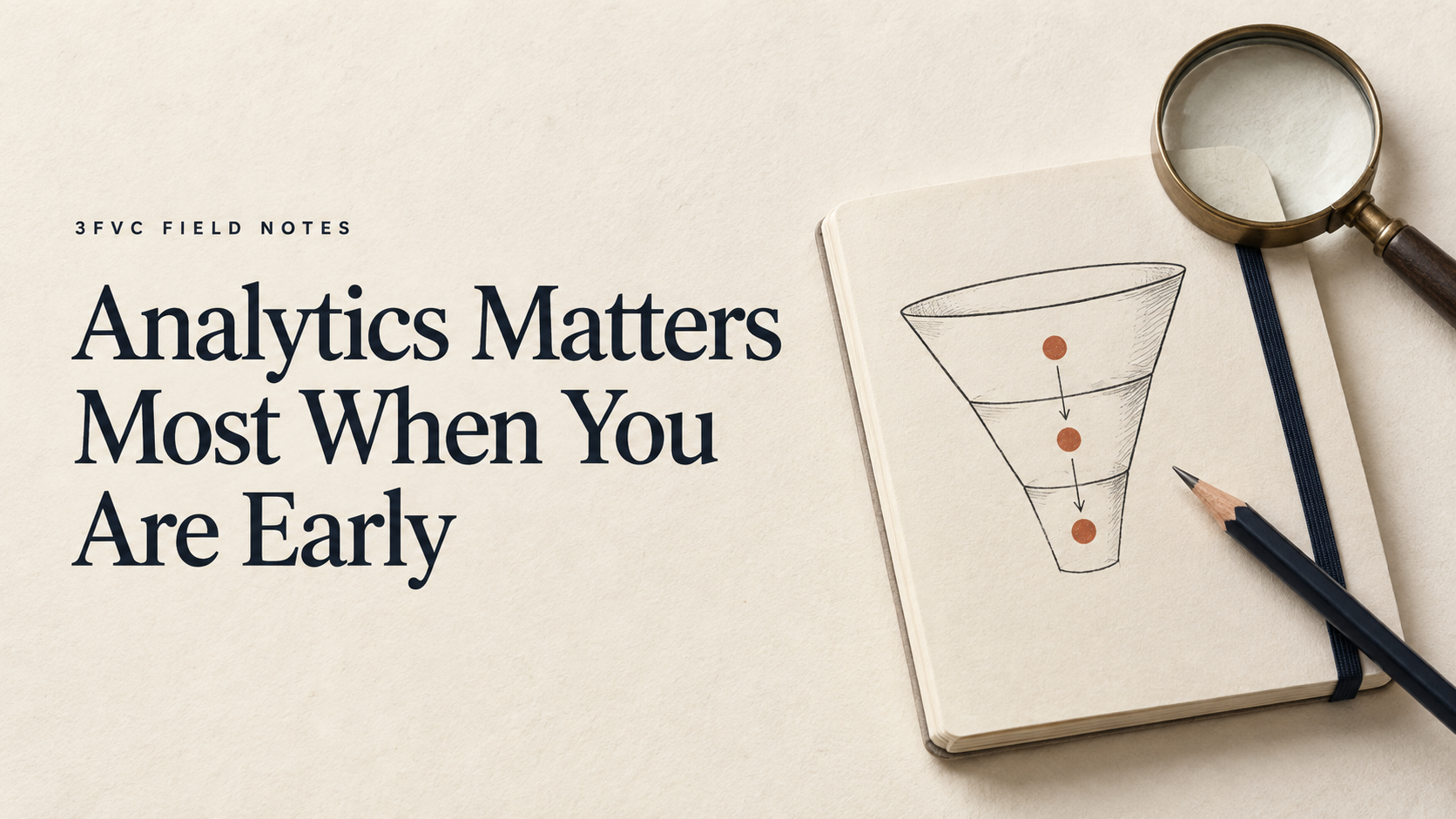 Analytics Matters Most When You Are Early