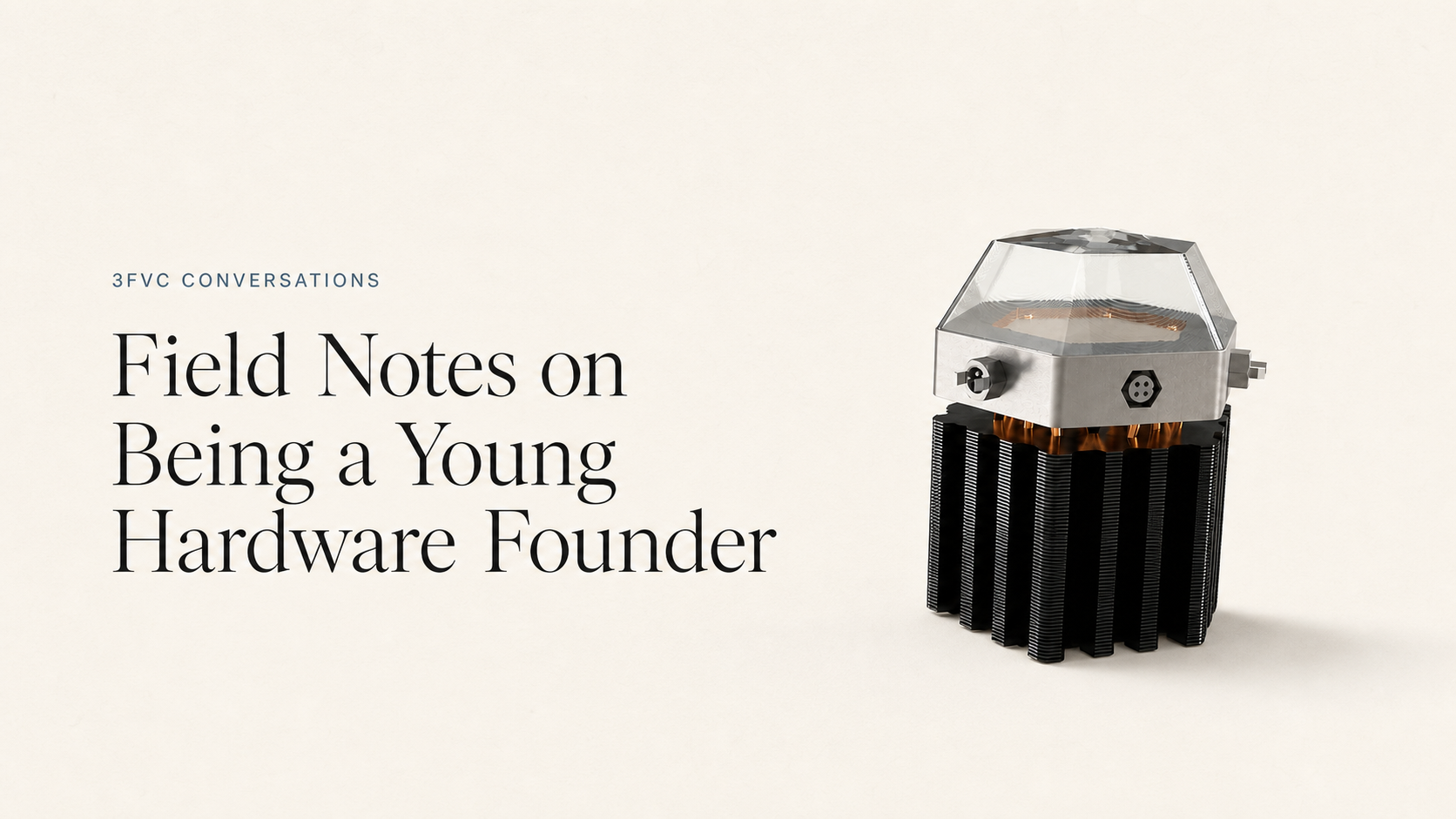 Field Notes on Being a Young Hardware Founder