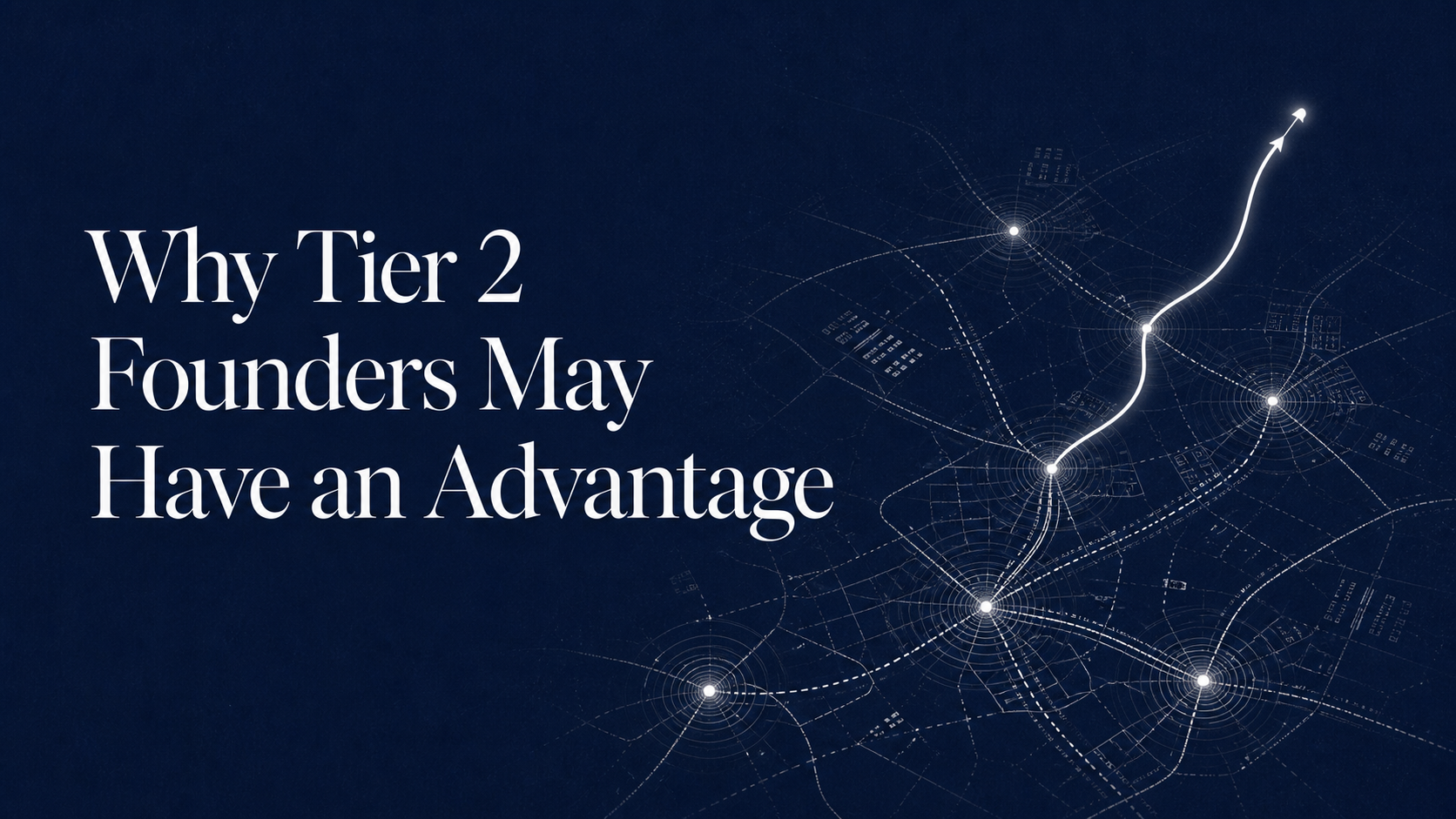 Why Tier 2 Founders May Have an Advantage